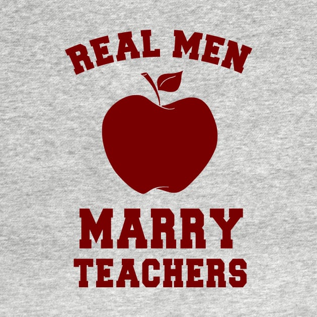 real  men marry teachers by TshirtsCintia